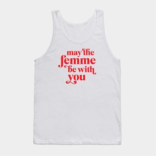 May the femme be with you Tank Top